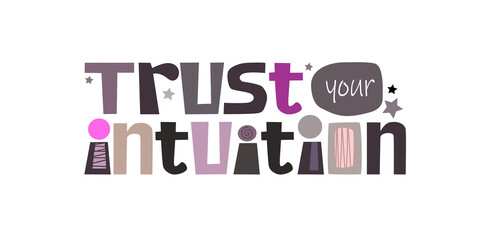 Trust your intuition  affirmation inspire vector lettering. Confidence building words, phrase , Colourful words. Quotes. Greeting cards in typography graphic design.