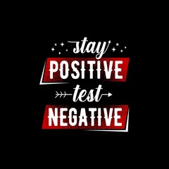 Fototapeta na wymiar Stay Positive Test Negative vector illustration - funny motivational quotes Good for t shirt print, card, poster, mug, and gift design.