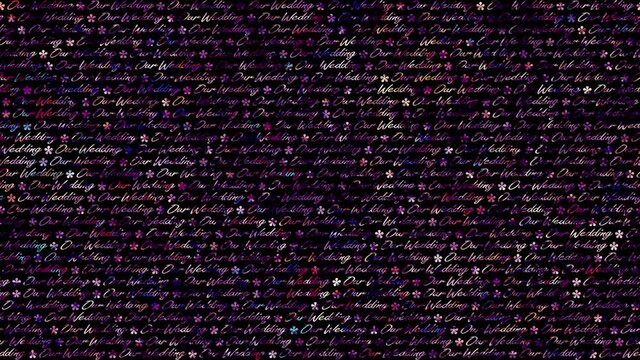 Our Wedding. Motion tile. Press wall. Multicolored lettering in the style of the holiday. Shimmering playful background. Festive abstraction.