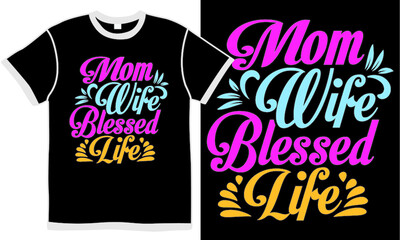 mom wife blessed life, family mom, best mom design, love mom, world mom, mom wife blessed life typography lettering design concept