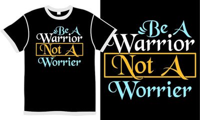 be a warrior not a worrier calligraphy vintage design, warrior quote, illustration art