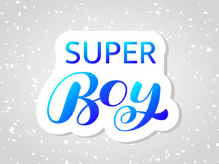 Super boy brush lettering. Quote for card or clothes