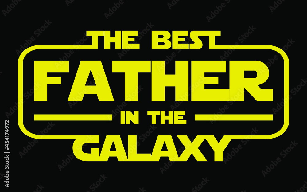 Wall mural the best father in the galaxy. fathers day design element for t-shirt, poster, banner, sticker desig