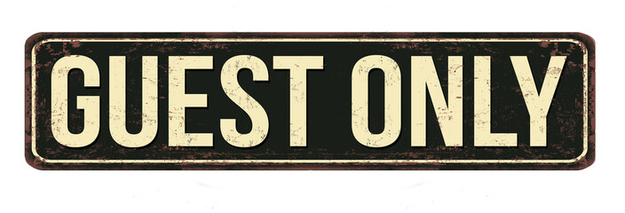 Guest only vintage rusty metal sign
