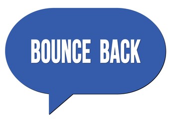 BOUNCE  BACK text written in a blue speech bubble