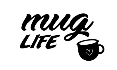 Mug life, Coffee lover T Shirt design, Typography design for print 