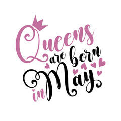 Obraz premium Queens are born in May - Vector illustration for birthday. Good for posters, greeting cards, banners, textiles, T-shirts, or gifts, clothes.