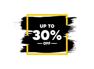 Up to 30 percent off Sale. Paint brush stroke in square frame. Discount offer price sign. Special offer symbol. Save 30 percentages. Paint brush ink splash banner. Discount tag badge shape. Vector