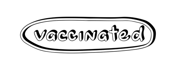 I am vaccinated. Outline lettering. Vector hand drawn illustration. Motivational slogan, inspirational quote call on get Covid-19 vaccine. Sticker design