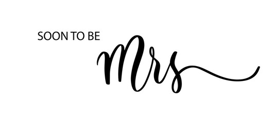 Soon to be Mrs. Wavy elegant calligraphy spelling for decoration on bridal shower.