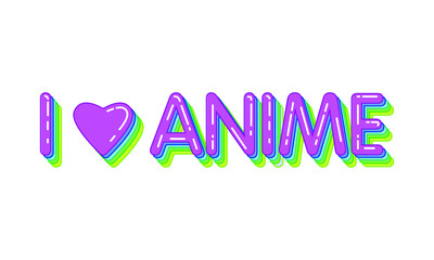 Text I love anime. Message. Vector illustration. Poster.