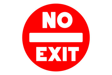 No exit warning sign design in red and white colors inside a circle shape. Used for concepts like forbidden, no way out and restricted areas. Can be used as a background, sticker or banner.