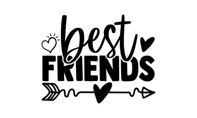 Best friends - best friend t shirts design, Hand drawn lettering phrase, Calligraphy t shirt design, Isolated on white background, svg Files for Cutting Cricut and Silhouette, EPS 10