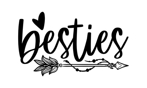 Besties - best friend t shirts design, Hand drawn lettering phrase, Calligraphy t shirt design, Isolated on white background, svg Files for Cutting Cricut and Silhouette, EPS 10