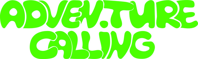 Adventure calling lettering with doodle letters. Funny cartoonish style lettering about travelling and adventures