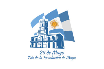 Translation: May 25, May Revolution Day. Día de la Revolución de Mayo. May Revolution of Argentina vector illustration. Suitable for greeting card, poster and banner 