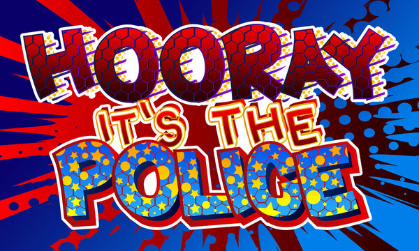 Hooray It's The Police - comic book word on colorful pop art background. Retro style for prints, posters, social media post, banner. Vector cartoon illustration.