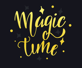 Magic time lettering handmade calligraphy. Inscriptions for greeting card.  Calligraphy d&eacute;cor design element.