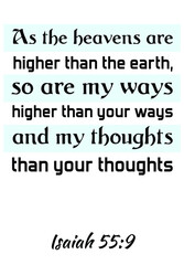 As the heavens are higher than the earth, so are my ways higher than your ways. Bible verse quote
