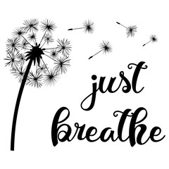 Dandelion blown on white background illustration with slogan just breathe