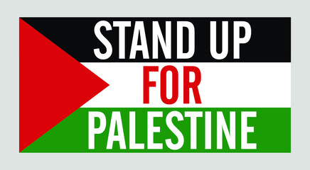 Stand up for Palestine vector design with Palestine flag. Designing element for placard, poster, banner, t-shirt, print.