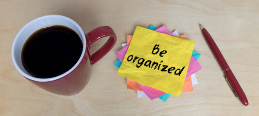 Be organized 