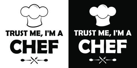 Trust me, I'm a chef! Black and white two color version.