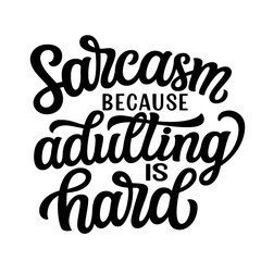 Sarcasm because adulting is hard. Hand lettering - obrazy, fototapety, plakaty