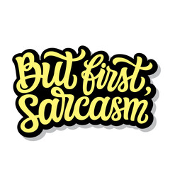 Fototapeta premium But first, sarcasm. Hand lettering