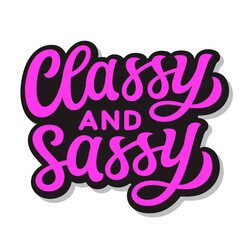 Fototapeta premium Classy and sassy. Hand lettering