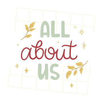 All About Us - Hand-drawn Lettering. Quote Decorated With Golden Leaves And Stars. Pretty Trendy Doodle Design For T-shirt, Cup, Sticker, Print, Banner, Bag, Etc.