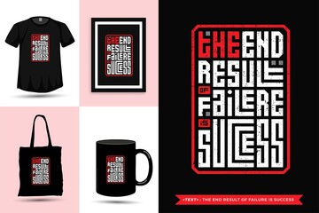 Trendy typography Quote motivation Tshirt the end result of failure is success for print. Typographic lettering vertical design template poster, mug, tote bag, clothing, and merchandise