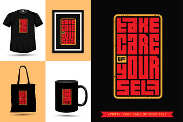 Trendy typography Quote motivation Tshirt take care of your self for print. Typographic lettering vertical design template poster, mug, tote bag, clothing, and merchandise