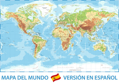 World Map Color Physical - Spanish Language Version - Vector Detailed Illustration