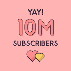 Yay 10m Subscribers celebration, Greeting card for 10000000 social Subscribers.