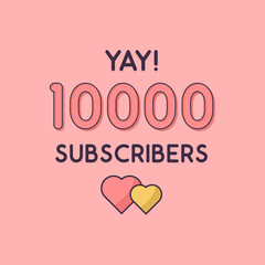 Yay 10000 Subscribers celebration, Greeting card for 10k social Subscribers.