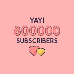 Yay 800000 Subscribers celebration, Greeting card for 800k social Subscribers.