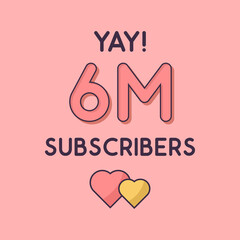 Yay 6m Subscribers celebration, Greeting card for 6000000 social Subscribers.