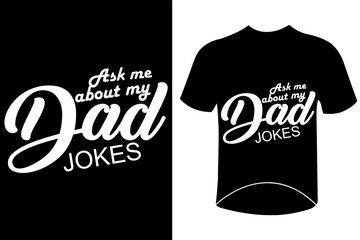 Ask me about my dad jokes father's day typography t-shirt design