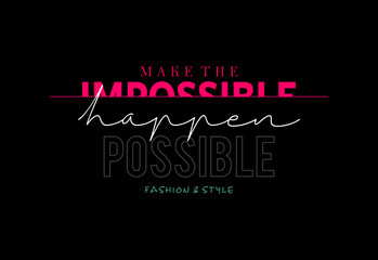 make impossible happen typographic  print on black background for fashion print 