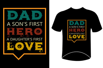 Dad a son's first hero daughters first love motivational father's day typography t-shirt design quotes
