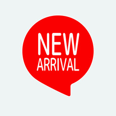 New arrival announcement. Product promotion label tag or sticker. Speech bubble illustration. Vector