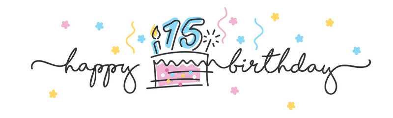 15th Birthday handwritten typography lettering Greeting card with colorful big cake, number, candle and confetti