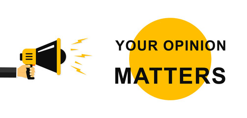 Your opinion matters. Mens hands holding a megaphone with Your Opinion Matters speech bubble. Megaphone banner. Speaker. Loudspeaker. Banner for business, marketing and advertising. Vector. EPS 10