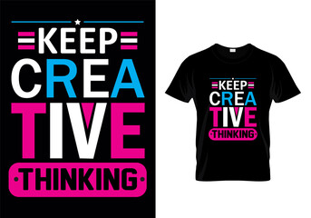 Keep cerative thinking typography t-shirt design.