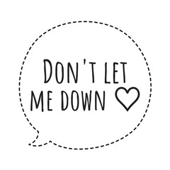 ''Don't let me down'' Quote Illustration