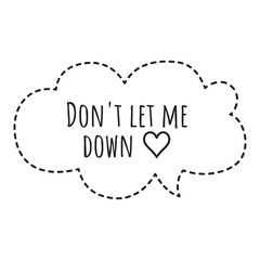 ''Don't let me down'' Quote Illustration