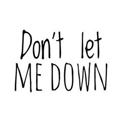 ''Don't let me down'' Quote Illustration