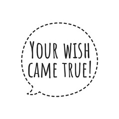 ''Your wish came true'' Quote Illustration