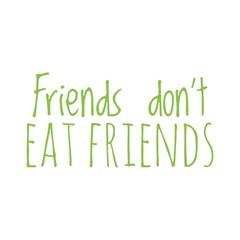 Fototapeta premium ''Friends don't eat friends'' Quote Illustration
